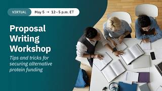 Proposal Writing Workshop: Tips and tricks for securing alternative protein funding