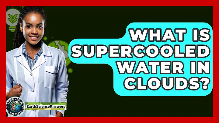What Is Supercooled Water In Clouds? - Earth Science Answers