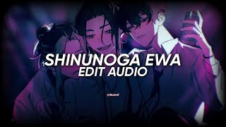 Shinunoga - Ewa - fujji kaze - (Edit Audio) - [Speed up]