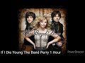 If I Die Young The Band Perry 1 Hour