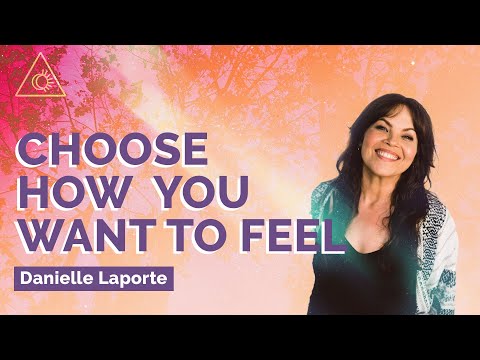 Choose how you want to feel