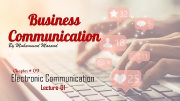 Lecture 01  Chapter 09  (Electronic Communication)---------AFC-2 Business Communication