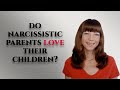 Do narcissistic parents love their children?