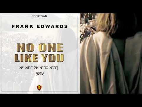 Frank Edwards - NO ONE LIKE YOU #frankedwards #rocktown #gospelmusic