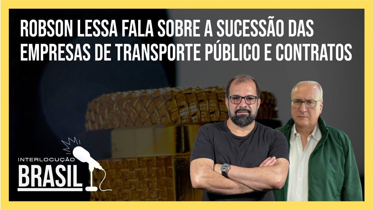 ROBSON LESSA FALA SOBRE A SUCESSÃO DAS EMPRESAS DE TRANSPORTE PÚBLICO E CONTRATOS