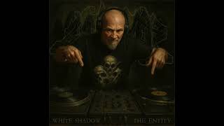 The White Shadow – The Entity 2025 Wealth