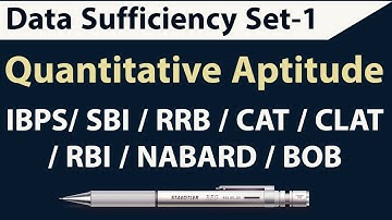 Data Sufficiency Set-1 - Quantitative Aptitude for IBPS/ SBI / RRB / CAT / CLAT / RBI / NABARD / BOB