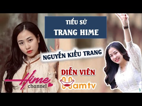 Video Tiểu sử Kiều Trang | Trang Hime là ai? | Diễn viên HAM... - youtube