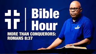 More Than Conquerors | Romans 8:37 | Bible Hour | Darrell Harrison