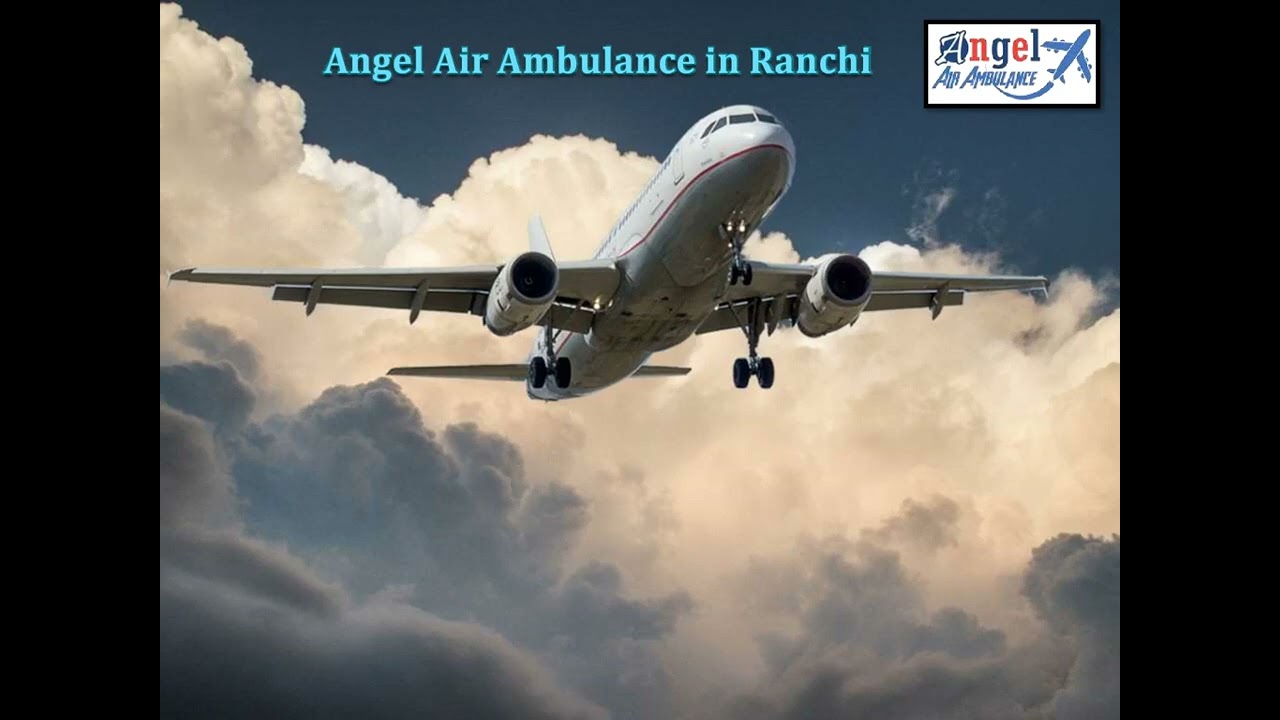 Hire Angel Air Ambulance in Ranchi with the Latest Medical Features