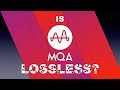 Is MQA lossless?