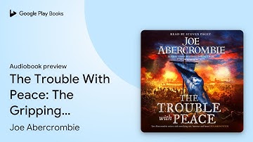 The Trouble With Peace: The Gripping Sunday… by Joe Abercrombie · Audiobook preview