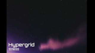 TeetheGee - Hypergrid