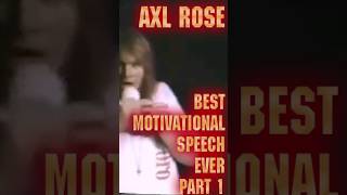 Axl Rose Best Motivational Speech Ever - Part 1