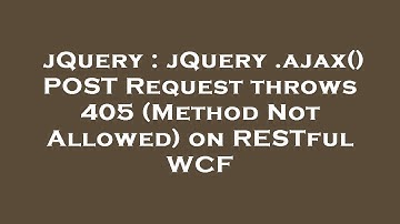 jQuery : jQuery .ajax() POST Request throws 405 (Method Not Allowed) on RESTful WCF
