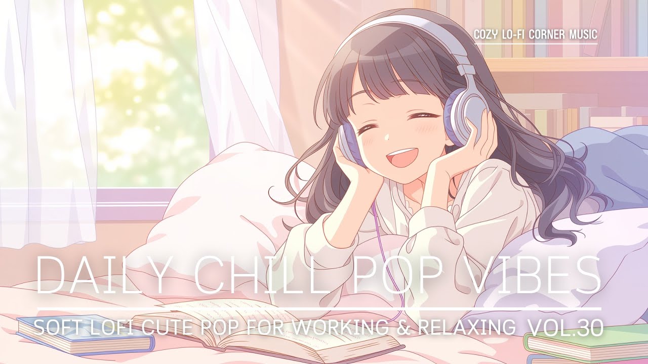 Daily Chill Pop Vibes 🍃 | Soft Lofi Cute Pop Mix for Working & Relaxing