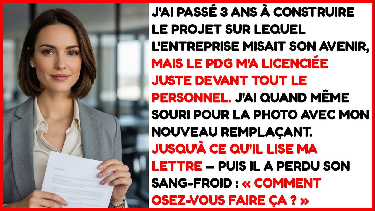 Il a ri quand j'ai été licenciée… jusqu'à ce qu'il lise ma lettre.