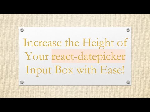 Increase the Height of Your react-datepicker Input Box with Ease!
