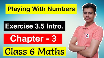 Class 6 Maths Chapter 3 Exercise 3.5 Introduction Solution of Playing with Numbers || English Medium