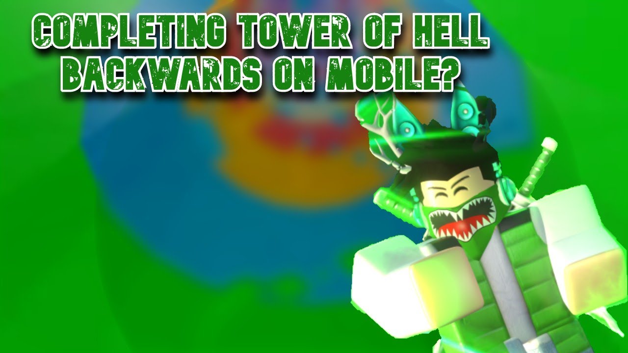 Completing Tower Of Hell Backwards On Mobile Tower Of Hell