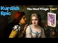 Is this the most tragic tale? - Kurdish Epic of Mem u Zin