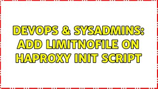 DevOps & SysAdmins: Add LimitNOFILE on haproxy init script