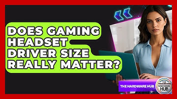 Does Gaming Headset Driver Size Really Matter? - The Hardware Hub
