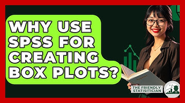 Why Use SPSS For Creating Box Plots? - The Friendly Statistician