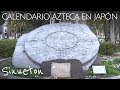 ¿Por qué Japón tiene un Calendario Azteca? (Piedra del sol) - Sinueton