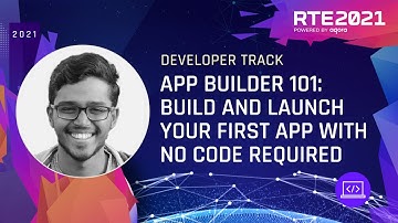 App Builder 101: Build and Launch Your First App with No Code Required | RTE2021