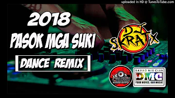 PASOK MGA SUKI DANCE REMIX - DJ SKRATX DAVAO MIX CLUB [ BUDOTS ]