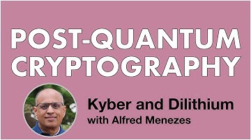 Short course on Kyber and Dilithium by Alfred Menezes