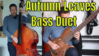 Autumn Leaves - Bass Duet - Double Bass &amp; 6-String Electric Bass - Bass Practice Diary - 11 May 2021
