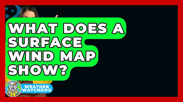 What Does A Surface Wind Map Show? - Weather Watchdog