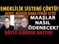 EMEKLİLİK SİSTEMİ ÇÖKTÜ! GENEL MÜDÜR BANA İTİRAF ETTİ! MAAŞLAR NASIL ÖDENECEK? BÖYLE GİDERSE BATTIK!