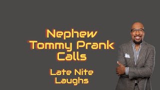 Rough Week Guys? Come Chill Late Nite Laugh (Nephew Tommy Prank Calls)