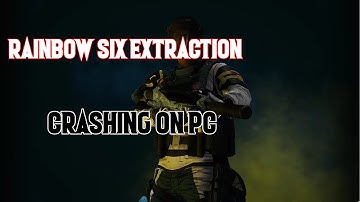 HOW TO FIX RAINBOW SIX EXTRACTION KEEPS CRASHING ON PC