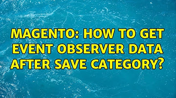 Magento: How to get event observer data after save category? (2 Solutions!!)