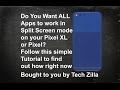 Get ALL Apps Working in Split Screen Mode on the Pixel and Pixel XL - #1 Tip