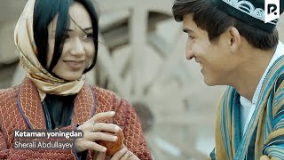 Sherali Abdullayev - Ketaman yoningdan | Шерали Абдуллаев - Кетаман ёнингдан