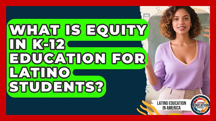 What Is Equity In K-12 Education For Latino Students? - Latino Education in America