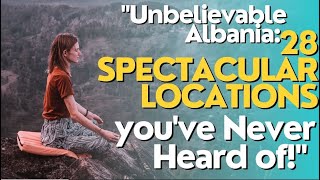 "Albania: Discover the Enchanting Beauty of the 28th Place"
