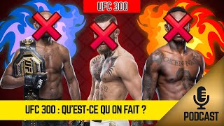 UFC 300 : Qu'est-ce qu'on fait ?