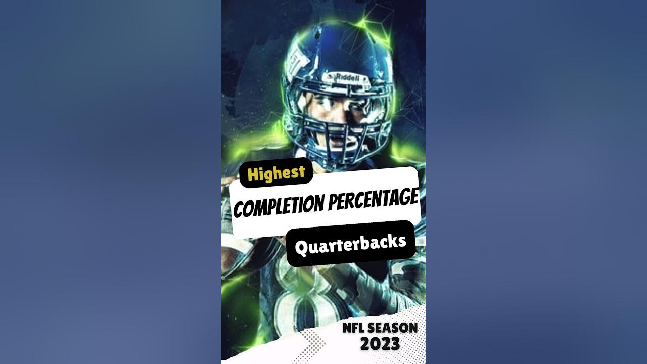 quarterbacks-highest-completion-percentage-nfl-season-2023-nfl