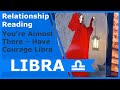 LIBRA Tarot ♎️ You’re Almost There – Have Courage Libra * Relationship Reading