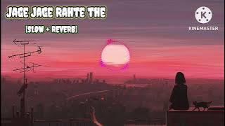 jage jage rehte the , (slow   reverb)||