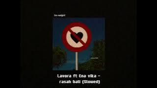 Lavora ft Ena vika - rasah bali (Slowed)