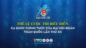Giai điệu tuổi trẻ | Thể lệ cuộc thi biểu diễn ca khúc chính thức ĐH Đoàn toàn quốc lần thứ XII