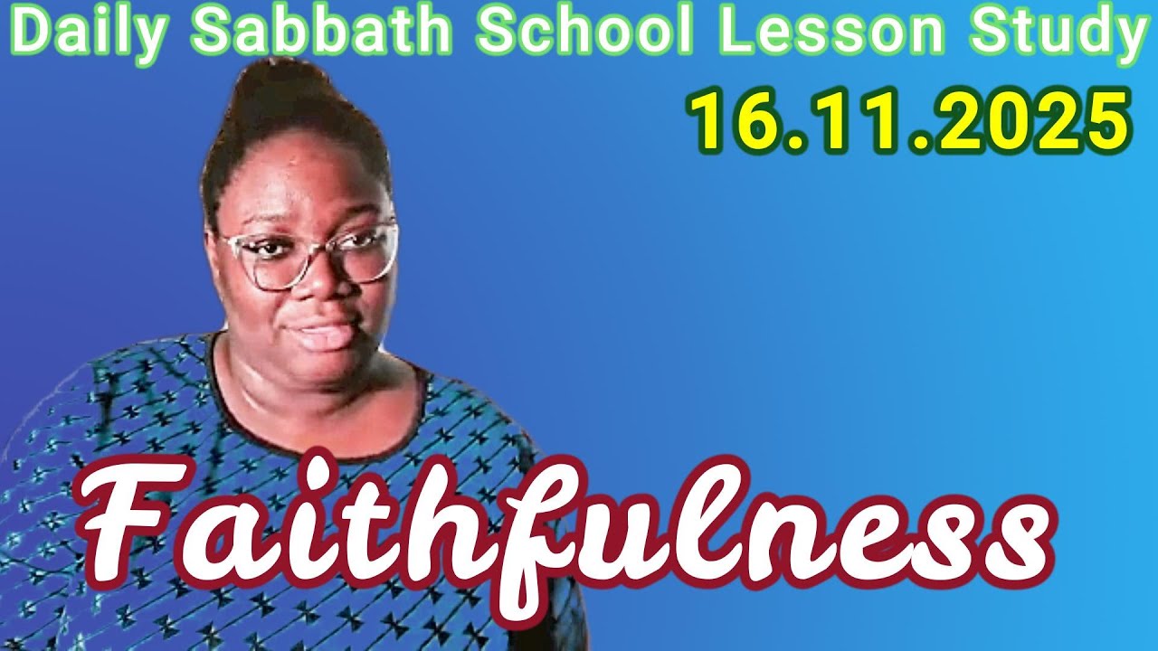 Faithfulness | Daily Sabbath School Lesson Study 8 | Quarter 4 2025 ...