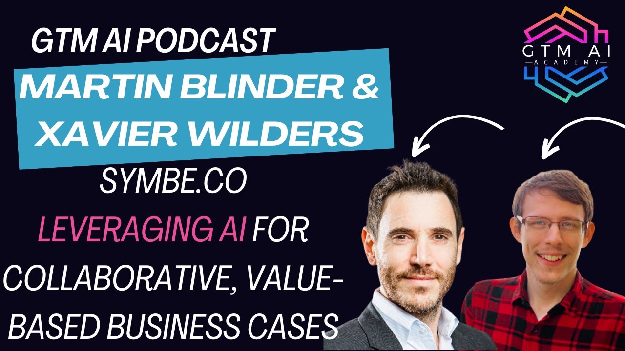 #10: GTM AI Podcast: Leveraging AI for Collaborative, Value Based Business Cases
